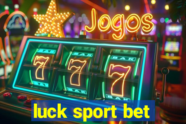 luck sport bet